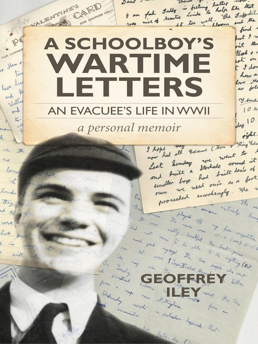 Title details for A Schoolboy's Wartime Letters by Geoffrey Iley - Available